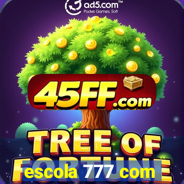 escola 777 com